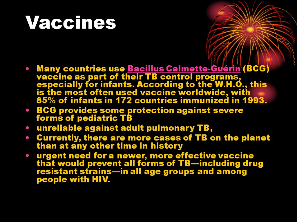 Vaccines Many countries use Bacillus Calmette-Guérin (BCG) vaccine as part of their TB control